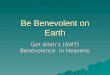 Be benevolent on earth