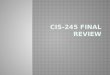 CIS 245 Final Review