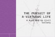 The Pursuit of a Virtuous Life