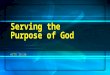 Serving the Purpose of God