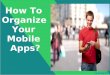How to organize your mobile apps
