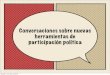 Conversaciones sobre nuevas herramientas de participación política