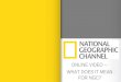 Online Video - What Does it Mean for National Geographic Channel