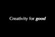 Creativity for good