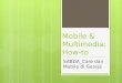 Mobile & Multimedia: How-to