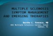 MULTIPLE SCLEROSIS SYMPTOM MANAGEMENT & EMERGING THERAPIES, Bertha C. Fonseca, MD