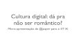 Cultura digital: dá pra não ser romântico
