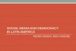 Social Media and Democracy in Latin America