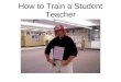 How to train a student teacher