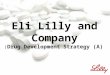 BA401_EliLilly and Company: Drug Development Strategy(A)