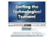 Surfing the Technological Tsunami A guide for 21st Century Educators