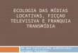 Ecologia das Mídias Locativas e Transmídia