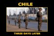 Chile - Three Days Later
