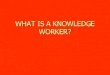 What Is A Knowledge Worker