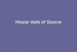 House Style Of Source