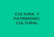 Presentacion Power Point Cultura  Y Patrimonio  Cultural