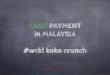 Cash Payment In Malaysia #wckl