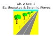 6th Grade Ch. 2 Sec. 2 Earthquakes & Seismic Waves