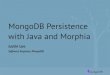 Webinar: MongoDB Persistence with Java and Morphia