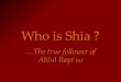 Who is SHIA ?