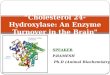 Cholesterol 24-Hydroxylase: An Enzyme Turnover in the Brain