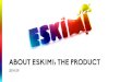 About ESKIMI