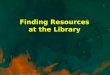 Finding resources at the library