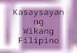Kasaysayan ng wikang filipino edited kuno2
