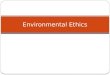 Environmental ethics   calio & flores