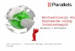 Wirtualizacja dla dostawców usług internetowych. Wyzwania i możliwości, Jan Lekszycki, Parallels