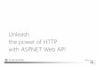 Unleash the power of HTTP with ASP.NET Web API
