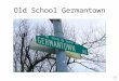 Old School Germantown (Powerpoint w/sound)