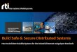 Build Safe & Secure Distributed Systems - RTI Boston Roadshow- 2014 09 30