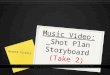 Music video shot plan storyboard take two