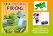 The wicked frog