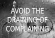 Avoid the draining of complaining