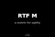 RTFM - A Metric For Agility