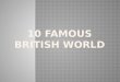 10 famous british world
