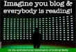 Imagine you blog & everybody is reading!