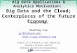 Big Data Applications & Analytics Motivation: Big Data and the Cloud; Centerpieces of the Future Economy 