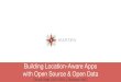Building Location-Aware Apps with Open Source & Open Data