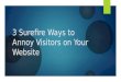 3 Surefire Ways to Annoy Visitors on Your Website