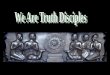 We Are Truth Disciples
