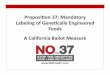 Proposition 37: Mandatory Labeling of Genetically Engineered Foods