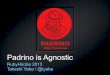 Padrino is agnostic