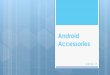Android accessories session 2