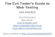 The Evil Tester's Guide to Web Testing @ Lets Test 2013