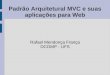 Padrão Arquitetural MVC e suas aplicações para WEB