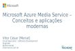 MSP TechDay 2014 – Microsoft Azure Media Service - Conceitos e aplicações modernas