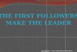 The First Follower Make the Leader